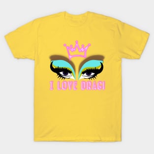 I LOVE DRAG T-Shirt